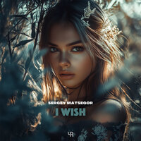 I Wish - Sergey Matsegor