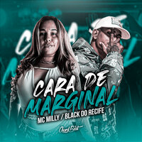 Cara de Marginal - black do recife & Mc Milly