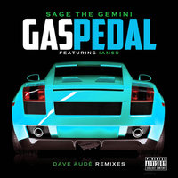 Gas Pedal - Sage The Gemini & Iamsu! & Dave Audé