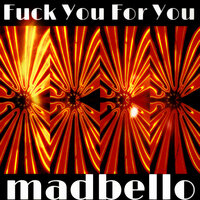 Fuck You for You - Madbello
