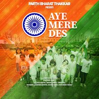 Aye Mere Des - Ria Humane & Aaradhana Ghorpade & Rishabh Chaubey & Parth Bharat Thakkar & Omkar Patil & Tanishka Sanghvi