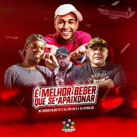 É Melhor Beber, Que Se Apaixonar - DJ Jéh Du 9 & Dj Reinaldo & MC PETT & MC Brooklyn
