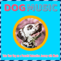 Dreamtime - Dog Music Dreams & RelaxMyDog
