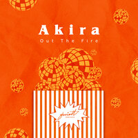 Out The Fire - Akira & Owdy