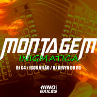 Montagem Inigmatica - Igor VIlão & C4 Original & Dj Kevyn do RC