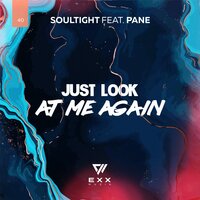 Just Look at Me Again - Soultight & Pane