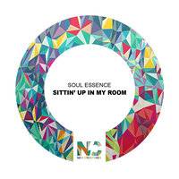 Sittin' Up In My Room - Soul Essence & Nu Ground Foundation