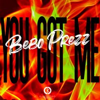 You Got Me - Bebo Prezz