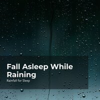 Slumberous Fall of Rain - Rainfall For Sleep & Rain Man Sounds & Rain Shower
