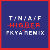 Higher - The Naked And Famous & Fkya