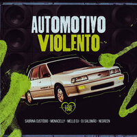 Automotivo Violento - Mello DJ & Monacelly & Senhor Nestlon & Sabrina Custódio & NesGreen