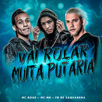 Vai Rolar Muita Putaria - Fb de Saquarema & MC Rogê & MC MN