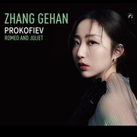 Romeo and Juliet, Op. 64: IV. Young Juliet - Zhang Gehan & Сергей Сергеевич Прокофьев