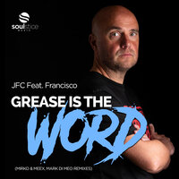 Grease Is The Word - JFC