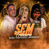 Sem Frescura - Mc shek & GABYZINHA NA VOZ & Playboy do recife