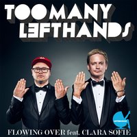 Flowing Over - Clara Sofie & TOOMANYLEFTHANDS