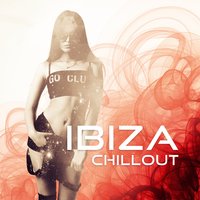 Ibiza Chillout - Ibiza Dance Party