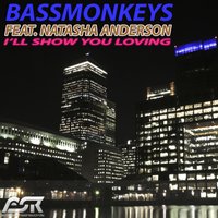 I’ll Show You Loving - Bassmonkeys