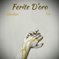 Ferite D'oro - Mindset & Fre