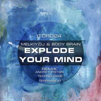 Explode Your Mind - Melkiy.DJ & Body Brain & Terra4Beat
