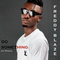 Do Something - Freddy Blaze & Phrimpong