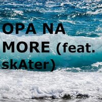 Opa Na More - Cira & Skater