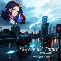 Way to the Future - Hoshino Team A & Kaito