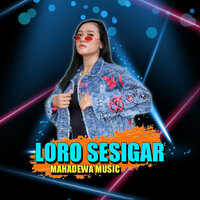 Loro Sesigar - Mahadewa Music & Della Monica