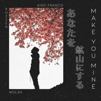 Make You Mine - KEFI & Wolsh & Lucas Stiw & Renan Chesk