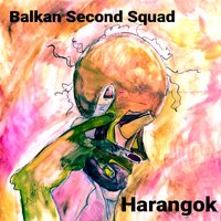 Harangok - Balkan Second Squad