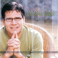 Mi Vida Te Daré - Jesús Adrian Romero