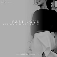 Past Love - Dennis Blaze & AJ Lova & Mike Darole