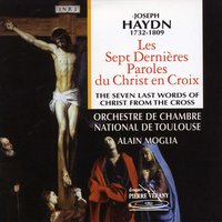 The Seven last Words of Christ on the Cross: VI. Consummatum est, lento - Orchestre De Chambre De Toulouse & Йозеф Гайдн
