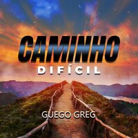 Caminho Difícil - Guego Greg & Cristian Sperandir