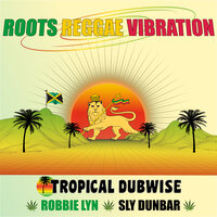Roots Reggae Vibration - Tropical Dubwise & Robbie Lyn & Sly Dunbar & Earl 'Chinna' Smith & Lloyd Parks & Disciples
