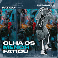 Olha os Menor Fatiou - Mc Batatinha & Dj Victor