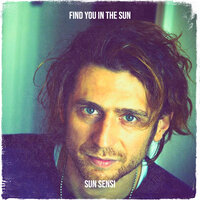 Find You in the Sun - Sun Sensi