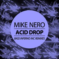 Acid Drop - Mike Nero & Bass Inferno Inc
