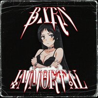 Immortal - BXRN