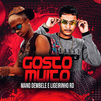 Gosto  Muito - Ligeirinho RD & Mano Dembele
