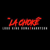 La Choké - Lobo King Dowa & Harryson
