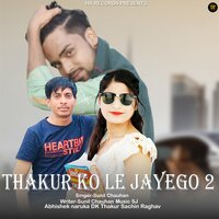 Thakur Ko Le Jayego 2 - Sunil Chauhan