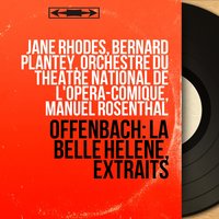 La belle Hélène, Act I, Scene 11: "Les dieux décrètent par ma voix" (Agamemnon, Ménélas, Hélène, Pâris, Achille, Calchas, Oreste, Ajax premier, Ajax deuxième, Chœur) - Orchestre Du Theatre National De L'opera-comique & Manuel Rosenthal & Bernard Plantey & Jane Rhodes & Michel Hamel & Jean-Paul Vauquelin & Жак Оффенбах
