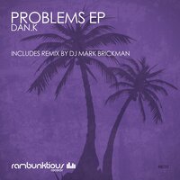 Problems - DAN.K & DJ Mark Brickman