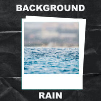 Soft Rain Pouring - Loopable With No Fade - Background Rain & Rain Radiance