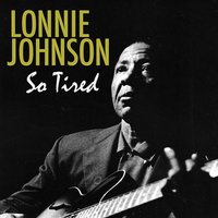 So Tired - Lonnie Johnson
