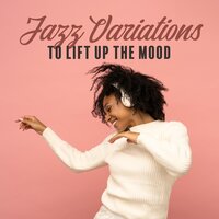 Lifted Soul - Postive Jazz Creation & Relax Time Zone