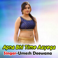 Apna Bhi Time Aayega - Umesh Deewana