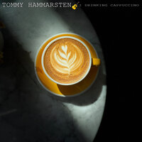 I Drinking Cappuccino - Tommy Hammarsten
