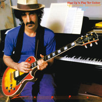 Shut Up 'N Play Yer Guitar Some More - Frank Zappa